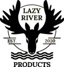 LAZY RIVER PRODUCTS EST. 2020