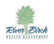 RIVER BIRCH WEALTH MANAGEMENT