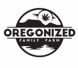 OREGONIZED FAMILY FARM