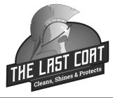 THE LAST COAT CLEANS, SHINES & PROTECTS