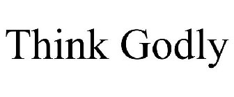 THINK GODLY