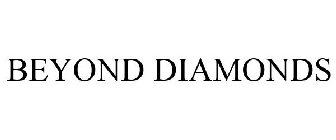 BEYOND DIAMONDS