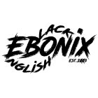 EBONIX BLACK ENGLISH EST.2003
