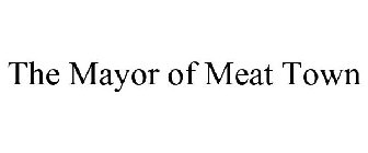THE MAYOR OF MEAT TOWN