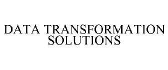 DATA TRANSFORMATION SOLUTIONS