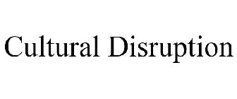 CULTURAL DISRUPTION