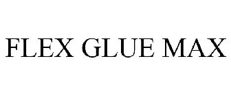 FLEX GLUE MAX