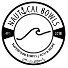 NAUTICAL BOWLS EST. 2018 SUPERFOOD BOWLS | ACAI & MORE @NAUTICALBOWLS