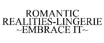 ROMANTIC REALITIES-LINGERIE ~EMBRACE IT~