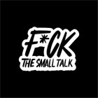 F*CK THE SMALL TALK
