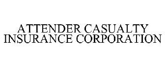 ATTENDER CASUALTY INSURANCE CORPORATION