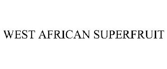 WEST AFRICAN SUPERFRUIT