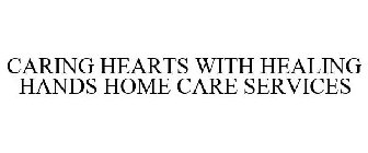 CARING HEARTS WITH HEALING HANDS HOME CARE SERVICES