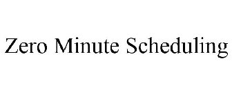 ZERO MINUTE SCHEDULING