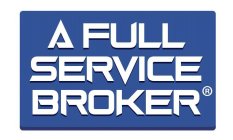 A FULL SERVICE BROKER