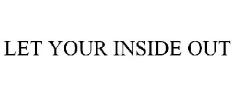 LET YOUR INSIDE OUT