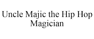 UNCLE MAJIC THE HIP HOP MAGICIAN