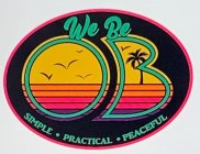 WE BE OB SIMPLE · PRACTICAL · PEACEFUL