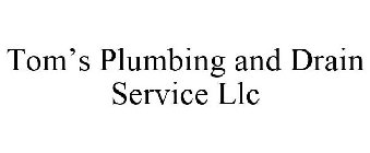 TOM'S PLUMBING AND DRAIN SERVICE LLC