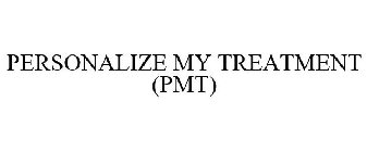 PERSONALIZE MY TREATMENT (PMT)
