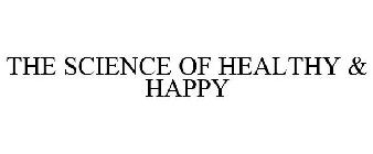 THE SCIENCE OF HEALTHY & HAPPY