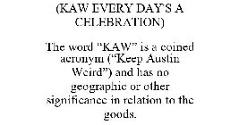 (KAW EVERY DAY'S A CELEBRATION) THE WORD 