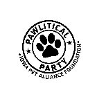 PAWLITICAL PARTY IOWA PET ALLIANCE FOUNDATION