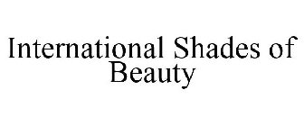 INTERNATIONAL SHADES OF BEAUTY