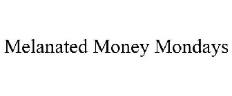 MELANATED MONEY MONDAYS