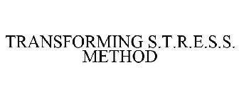 TRANSFORMING S.T.R.E.S.S. METHOD