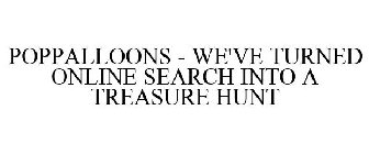 POPPALLOONS - WE'VE TURNED ONLINE SEARCH INTO A TREASURE HUNT