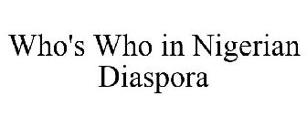 WHO'S WHO IN NIGERIAN DIASPORA