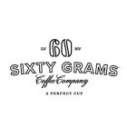 LV 60 NV SIXTY GRAMS COFFEE COMPANY A PERFECT CUP