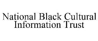 NATIONAL BLACK CULTURAL INFORMATION TRUST