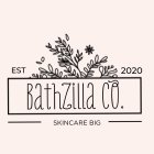 EST 2020 BATHZILLA CO. SKINCARE BIG