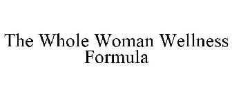 THE WHOLE WOMAN WELLNESS FORMULA