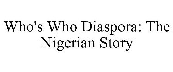 WHO'S WHO DIASPORA: THE NIGERIAN STORY