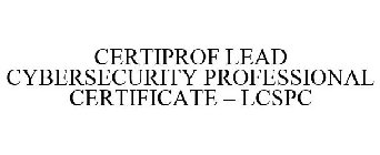 CERTIPROF LEAD CYBERSECURITY PROFESSIONAL CERTIFICATE - LCSPC