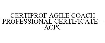 CERTIPROF AGILE COACH PROFESSIONAL CERTIFICATE - ACPC