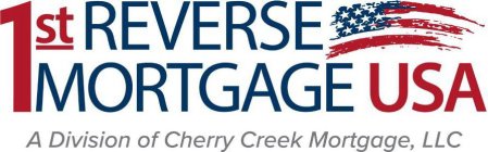 1ST REVERSE MORTGAGE USA A DIVISION OF CHERRY CREEK MORTGAGE, LLC