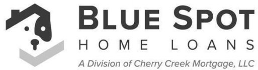 BLUE SPOT HOME LOANS A DIVISION OF CHERRY CREEK MORTGAGE, LLC