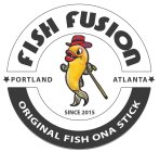 FISH FUSION; ORIGINAL FISH ONA STICK PORTLAND ATLANTA SINCE 2015