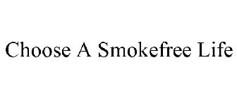 CHOOSE A SMOKEFREE LIFE