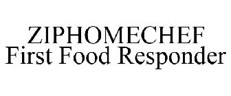 ZIPHOMECHEF FIRST FOOD RESPONDER