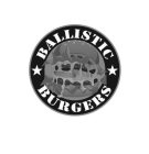 BALLISTIC BURGERS