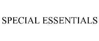 SPECIAL ESSENTIALS