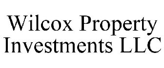 WILCOX PROPERTY INVESTMENTS LLC