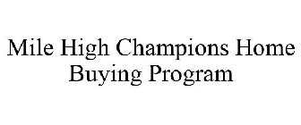 MILE HIGH CHAMPIONS HOME BUYING PROGRAM