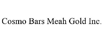 COSMO BARS MEAH GOLD INC.