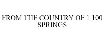 FROM THE COUNTRY OF 1,100 SPRINGS